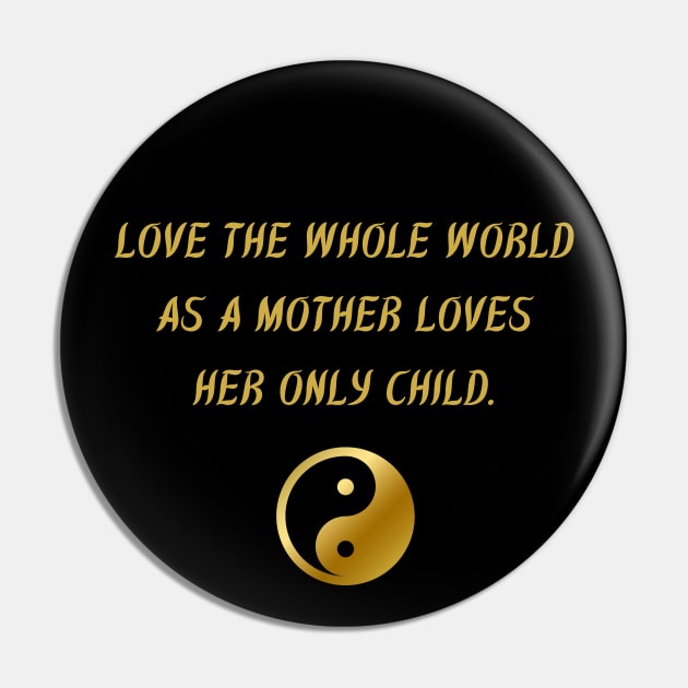 Love The While World As A Mother Loves Her Only Child. Pin by BuddhaWay