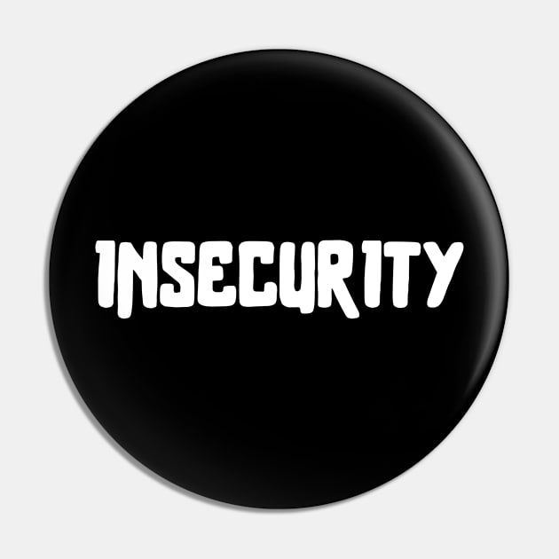 Insecurity Pin by hippohost