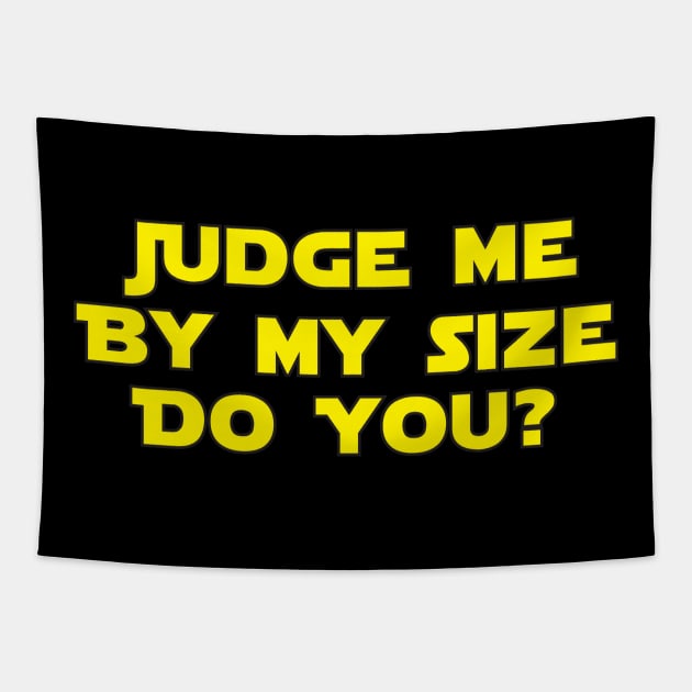 Judge Me By My Size Do You? Tapestry by Brightfeather