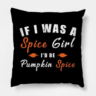 If I Was A Spice Girl I'd Be Pumpkin Spice Pillow