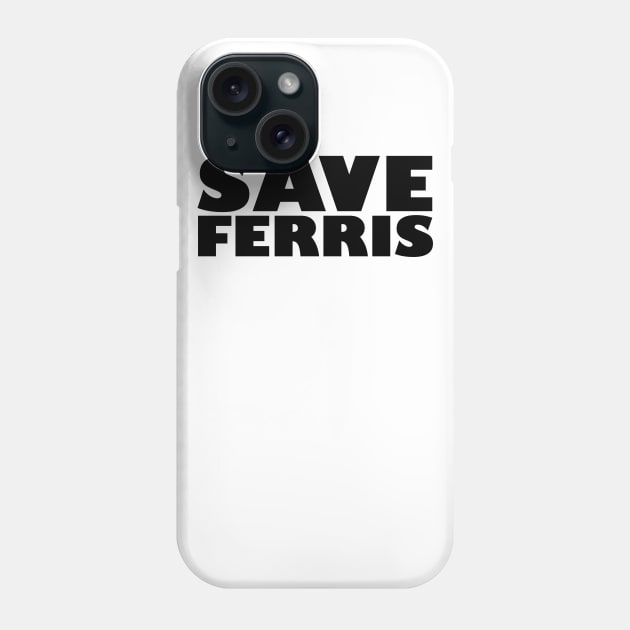 Save Ferris Phone Case by familiaritees