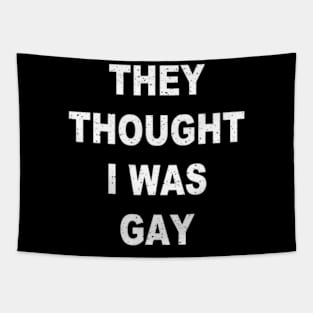 They Thought I Was Gay Funny Tapestry