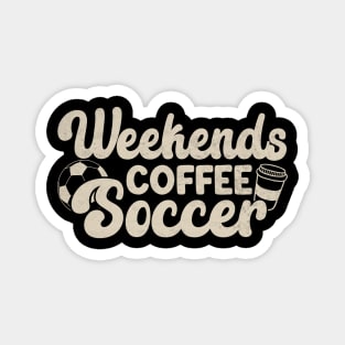 Cool Soccer Mom Life With Saying Weekends Coffee and Soccer Magnet