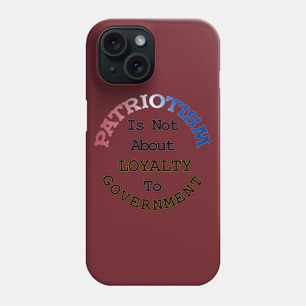 Patriotism Loyalty and Government Phone Case by CharJens