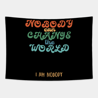 Nobody can change the world, funny quote gift idea Tapestry