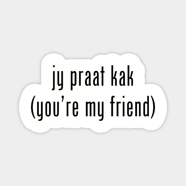 Jy praat kak Magnet by MessageOnApparel