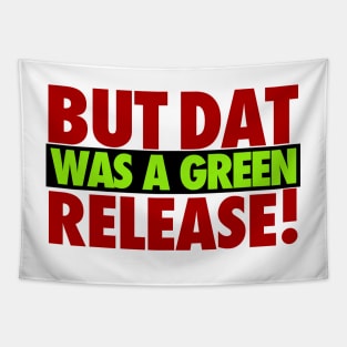 But That Was A Green Release! Tapestry