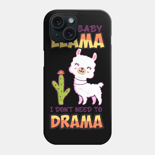 I'M A BABY LLAMA I DON'T NEED TO DRAMA Phone Case by Diannas