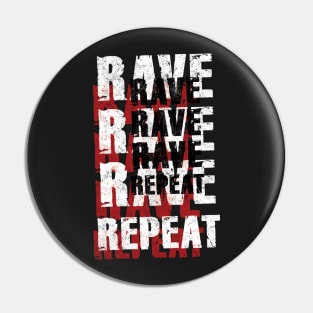 Rave Rave Rave Repeat Pin