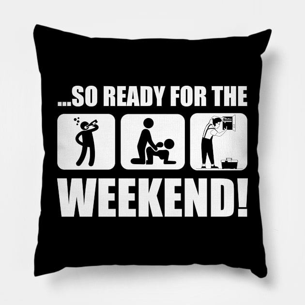 SO READY FOR THE WEEKEND Electrician Pillow by Tee-hub