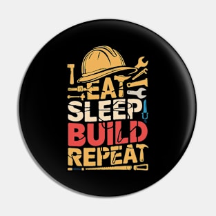 Eat Sleep Build Repeat. Funny Building Pin