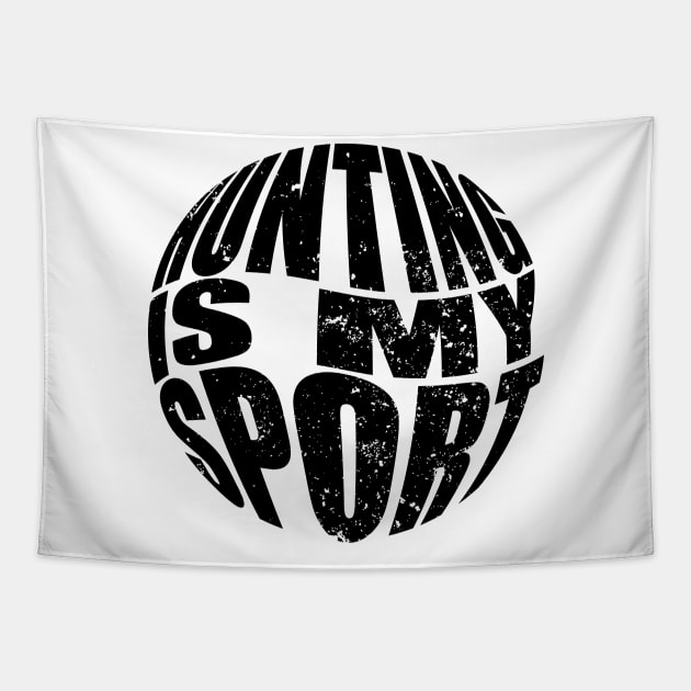 Hunting Is My Sport Tapestry by NAKLANT