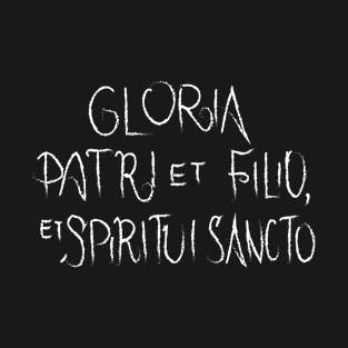 Gloria Patri et Filio, et Spiritui Sancto T-Shirt