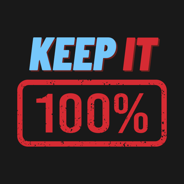 Keep It 100% by Load Art