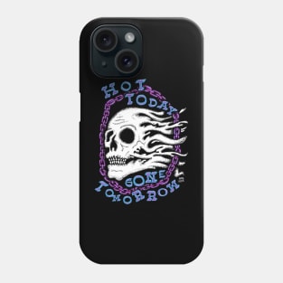 Hot Today Gone Tomorrow Phone Case