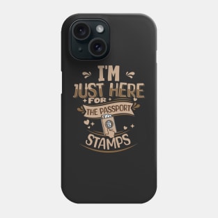 I'm just here for the passport stamps Phone Case