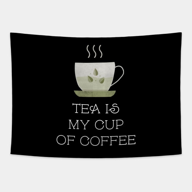 Tea Is My Cup Of Coffee Tapestry by Kraina