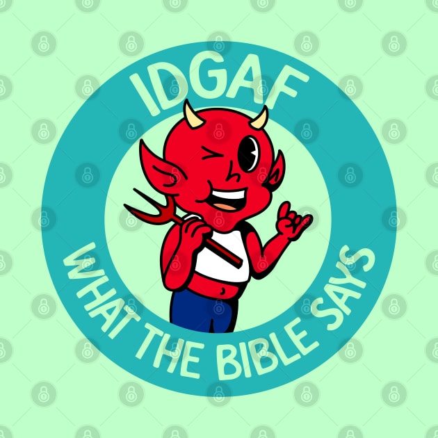 IDGAF What The Bible Says - Atheist / Atheism by Football from the Left