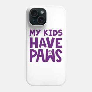 My Kids Have Paws Phone Case