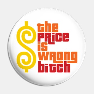 The Price Is Wrong Bitch Pin