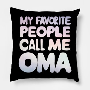 My Favorite People Call Me Oma Pillow