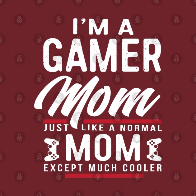 Womens Mothers Day Gift I'm a Gamer Mom Shirt by Dailygrind