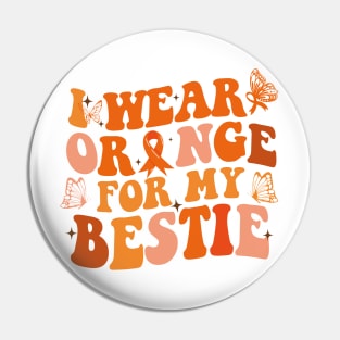 Groovy I Wear Orange For My Bestie Multiple Sclerosis Awareness Pin