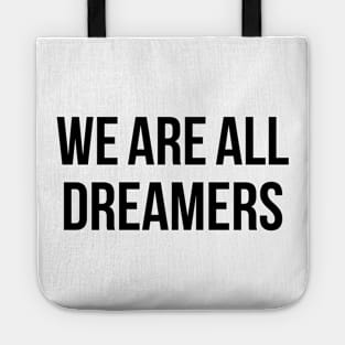 We Are All Dreamers Tote