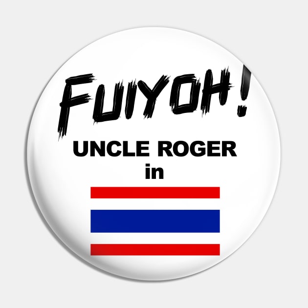 Uncle Roger World Tour - Fuiyoh - Thailand Pin by kimbo11