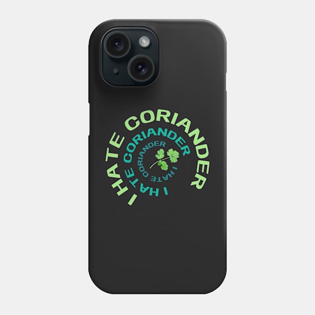 I Hate Coriander Phone Case by dudelinart