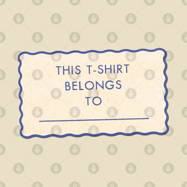 This T-Shirt Belongs To by pelicanfly