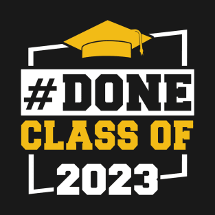 #Done Class of 2023 Grad Senior 2023 Funny Graduation T-Shirt