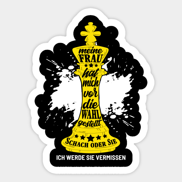 Schachspieler Spruche Meine Frau Stellte Mich Vor Die Wahl Schachspieler Sticker Teepublic
