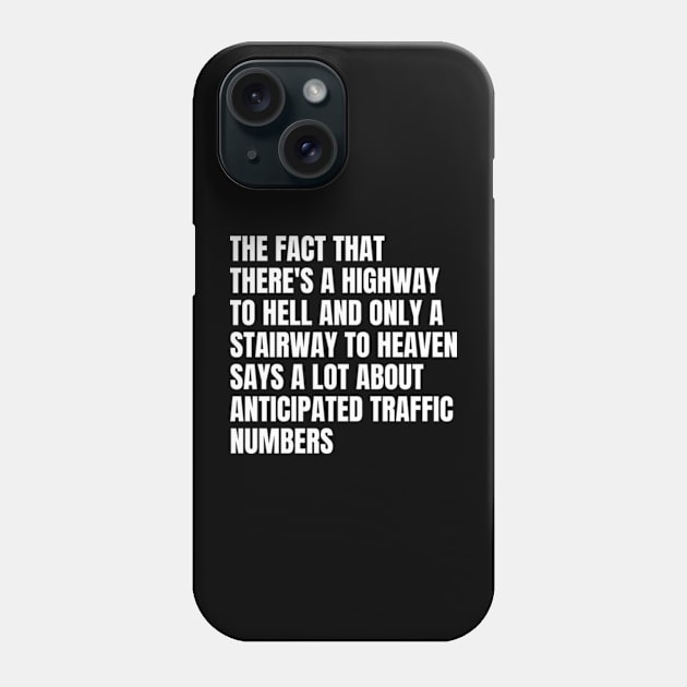 Funny Sarcasm Quote There's Highway To Hell And Stairway To Heaven Phone Case by Davidsmith