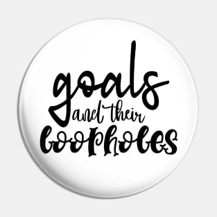 Goals and their Loopholes Pin