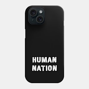 Human nation Phone Case