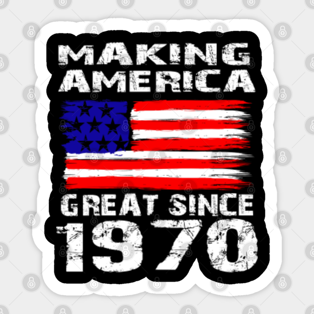 Making America Great Since 1970 Vintage 50th Birthday Gift 50th Birthday Gift Aufkleber Teepublic De