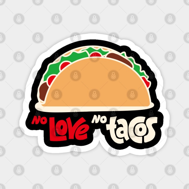 No Love No Tacos Magnet by Rundown