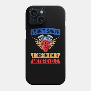 I Don't Snore I Dream I'm A Motorcycle Funny Snoring Biker Phone Case