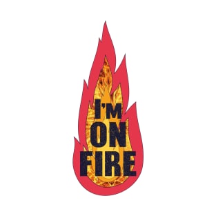 I'm on Fire T-Shirt