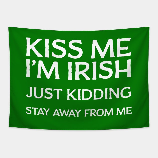 Kiss Me I'm Irish - Just Kidding Stay Away From Me Tapestry by tommartinart
