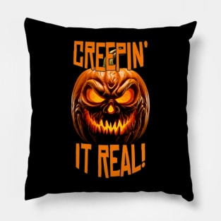 CREEPIN' IT REAL! Pillow