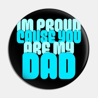 Im Proud Cause You Are My Dad, Father's Day 2024 Pin