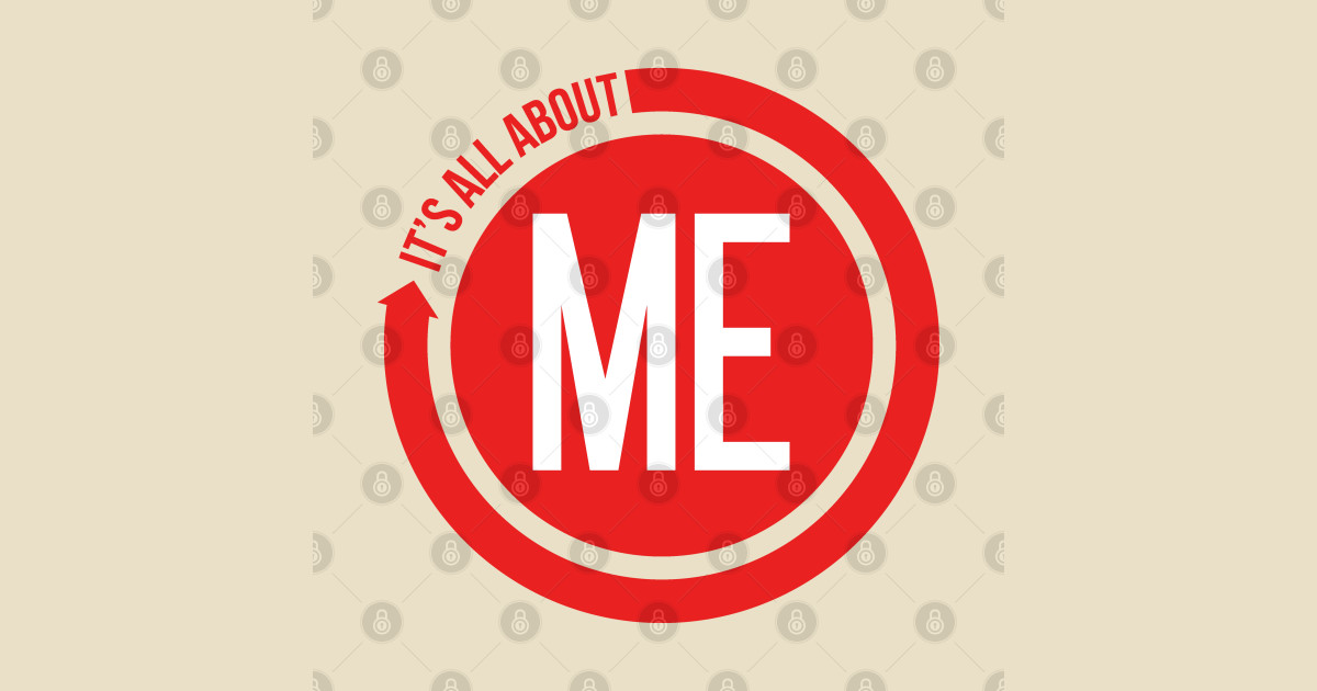 It s ALL about ME Me T Shirt TeePublic