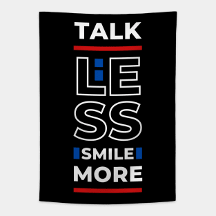 TALK LESS SMILE MORE Tapestry
