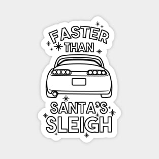 Faster than santa's sleigh Magnet