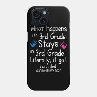 What Happens In 3rd Grade Stays In 3rd Grade Literally It Got Cancelled Quarantined 2020 Senior Phone Case