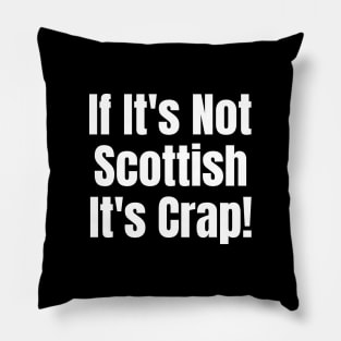 If It's Not Scottish It's Crap! Pillow