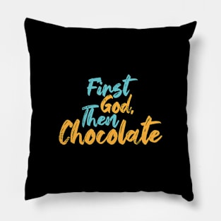 First God Then Chocolate Pillow