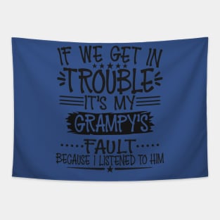 If We Get In Trouble It's Grampy's Fault T-Shirt Tapestry